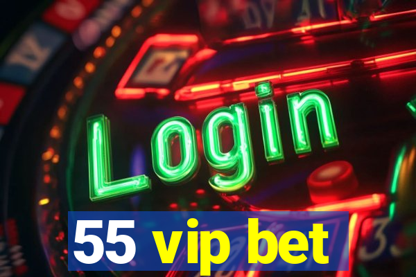 55 vip bet