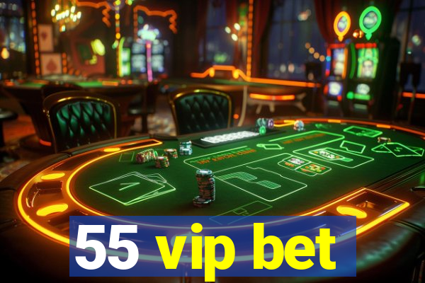 55 vip bet