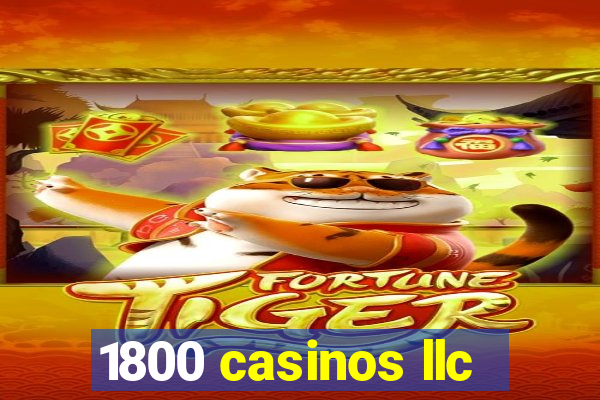 1800 casinos llc