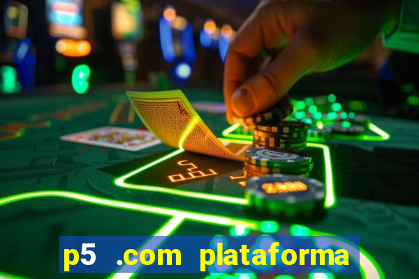 p5 .com plataforma de jogos