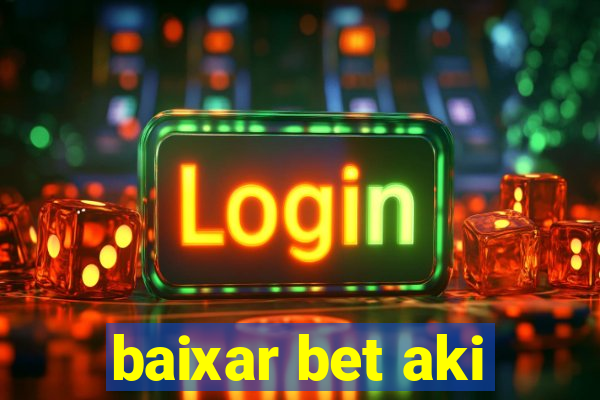 baixar bet aki