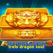 trelo dragon soul