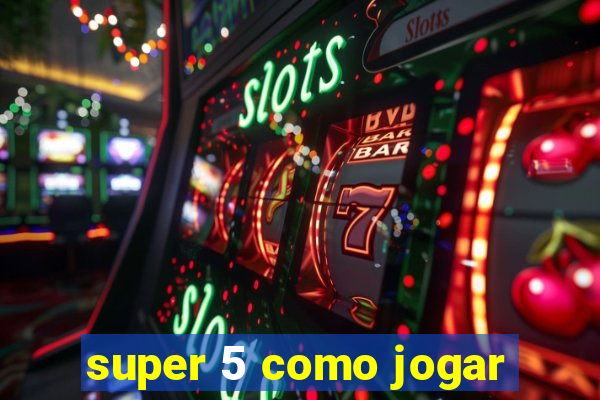 super 5 como jogar