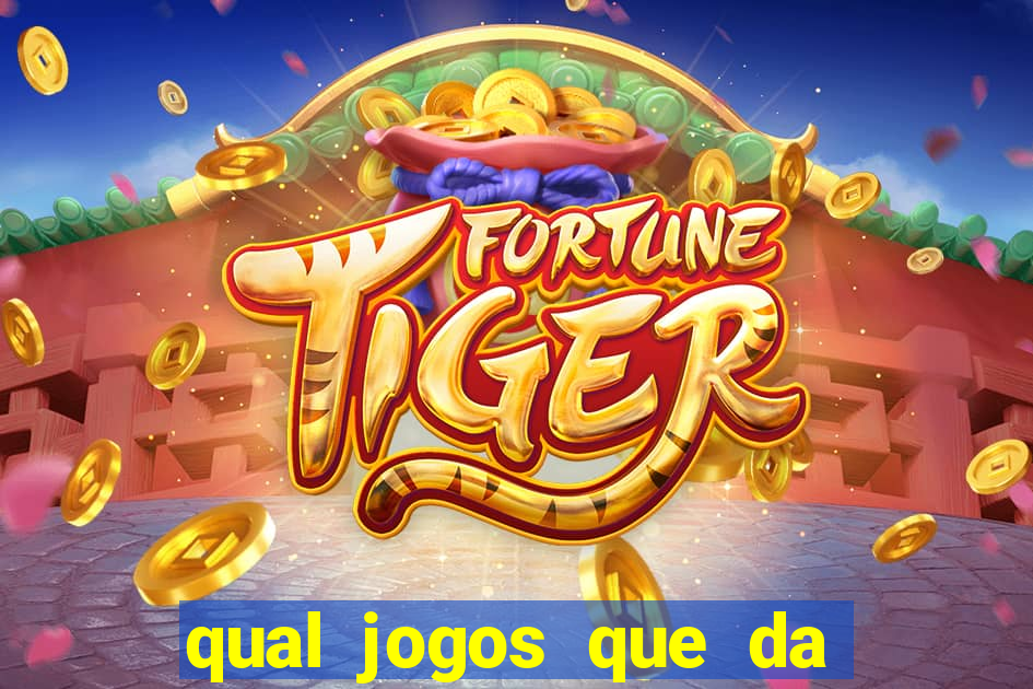 qual jogos que da dinheiro de verdade