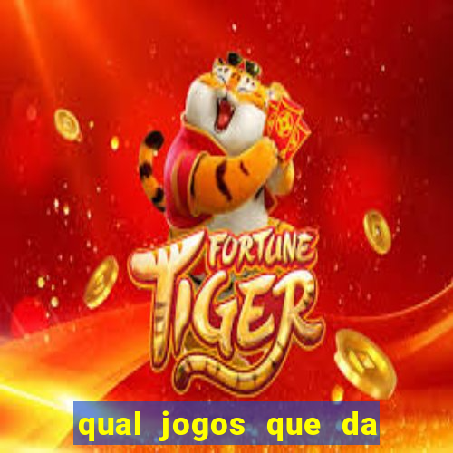 qual jogos que da dinheiro de verdade