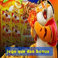 jogo que dao bonus