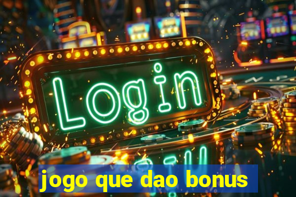 jogo que dao bonus