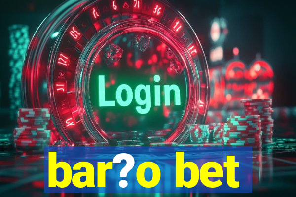 bar?o bet