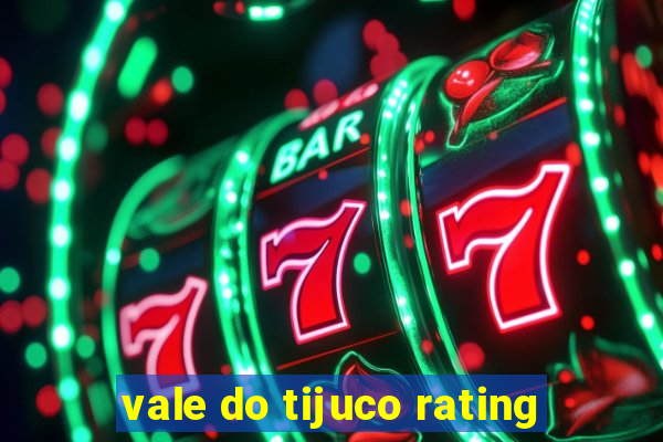 vale do tijuco rating