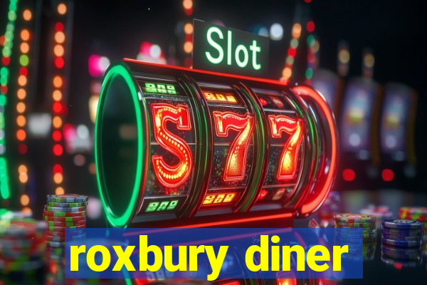 roxbury diner