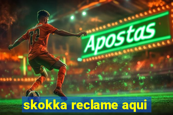 skokka reclame aqui