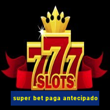 super bet paga antecipado