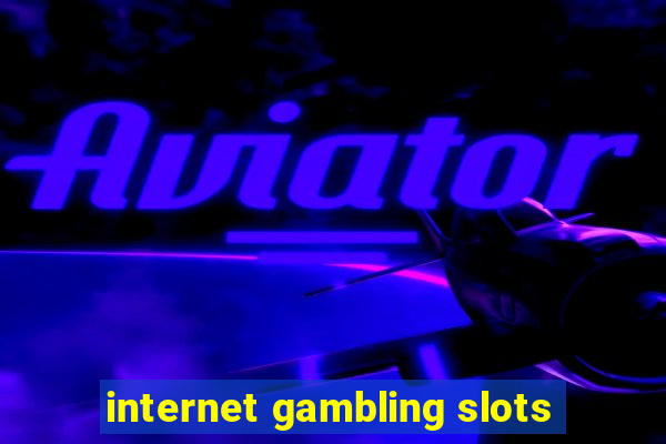 internet gambling slots