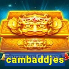 cambaddjes