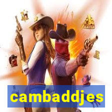 cambaddjes