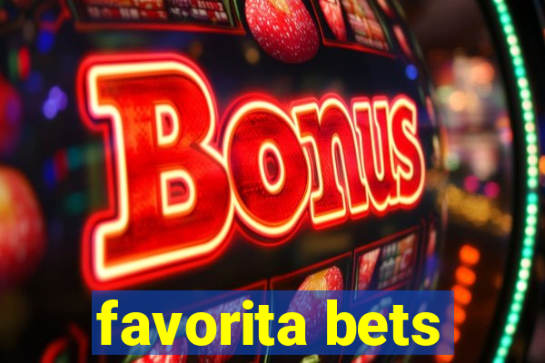 favorita bets