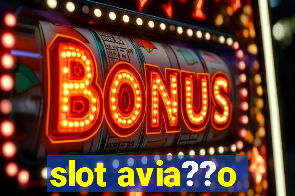 slot avia??o