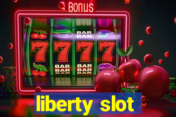 liberty slot