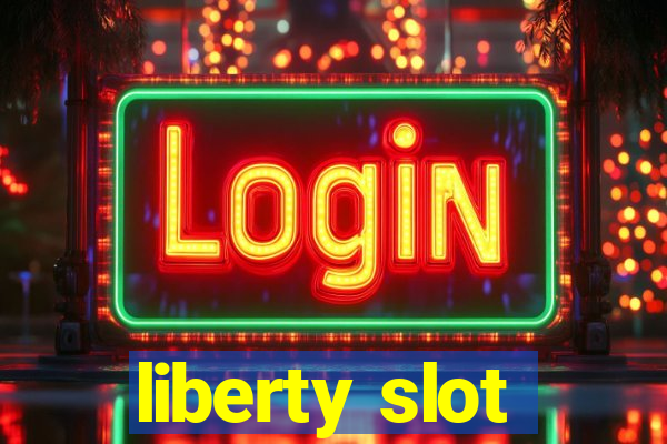 liberty slot