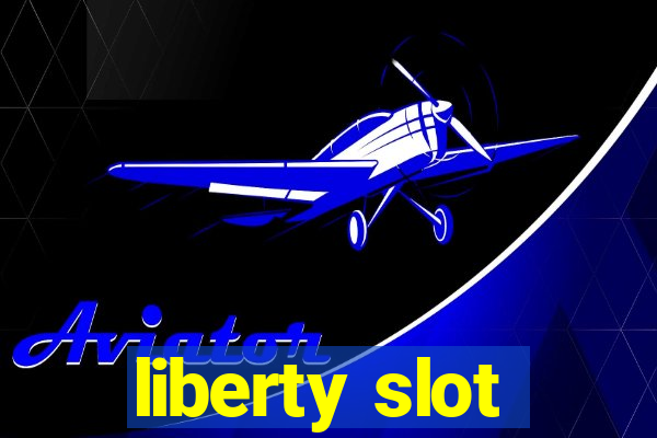 liberty slot