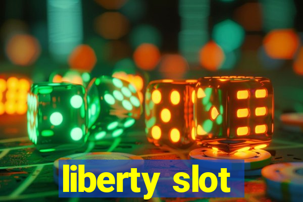 liberty slot