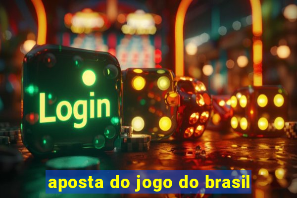 aposta do jogo do brasil