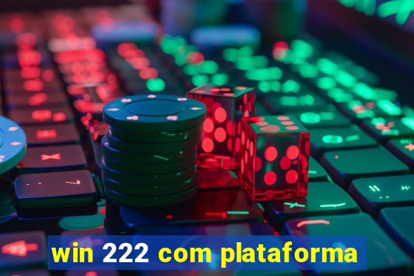 win 222 com plataforma