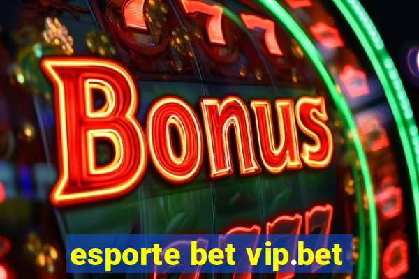 esporte bet vip.bet