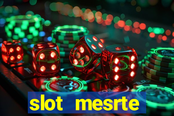 slot  mesrte