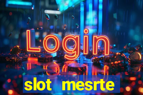 slot  mesrte