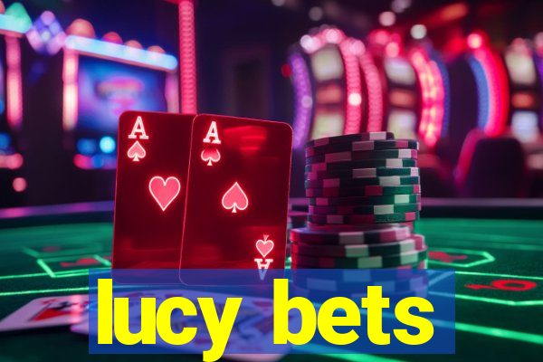 lucy bets