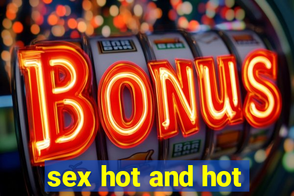 sex hot and hot