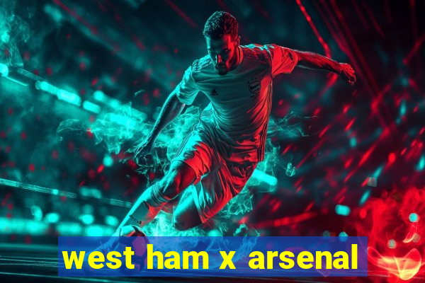 west ham x arsenal