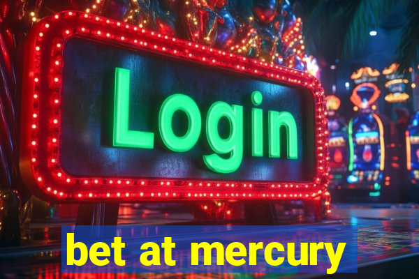 bet at mercury