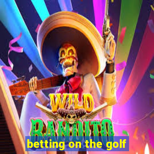 betting on the golf