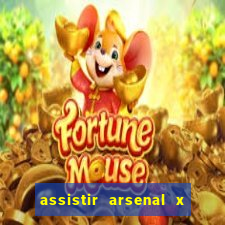 assistir arsenal x barcelona ao vivo hd