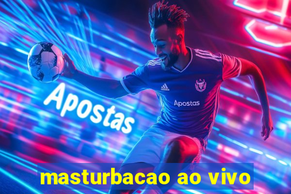 masturbacao ao vivo