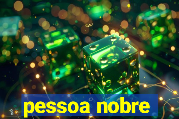 pessoa nobre