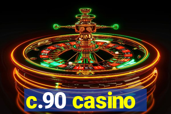 c.90 casino