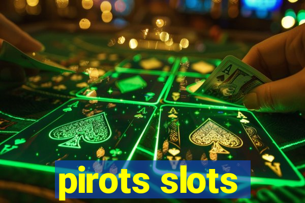 pirots slots