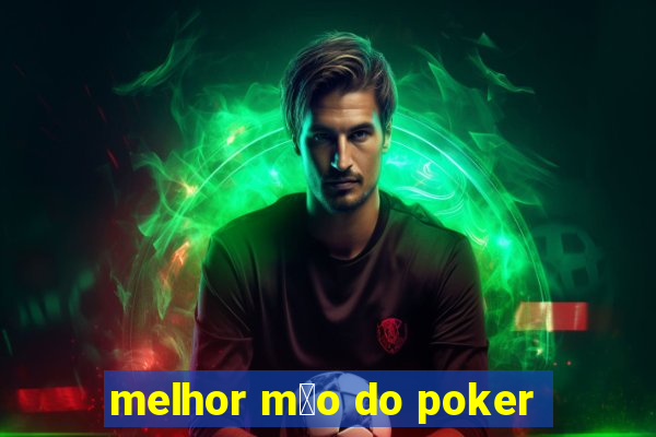 melhor m茫o do poker