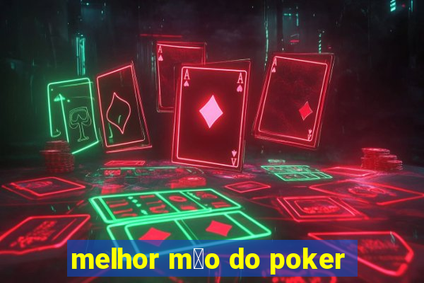 melhor m茫o do poker