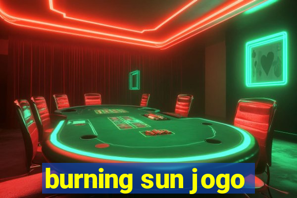 burning sun jogo