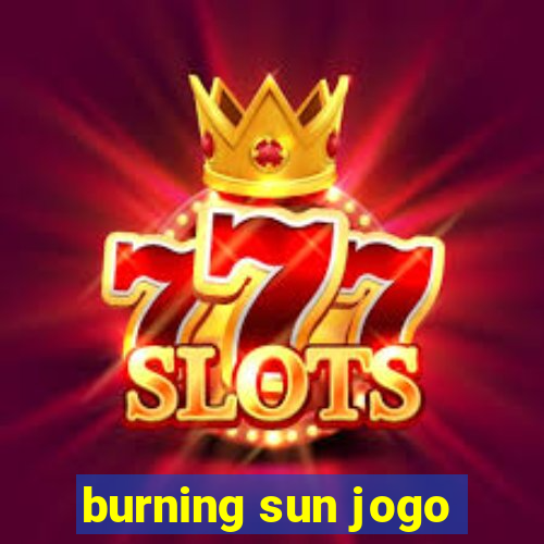 burning sun jogo