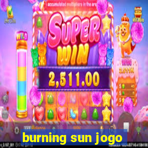 burning sun jogo