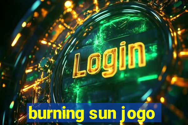 burning sun jogo