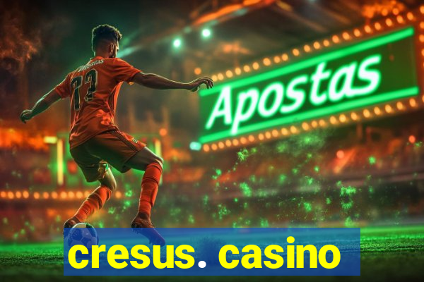 cresus. casino