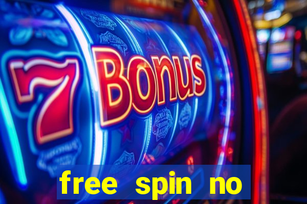 free spin no deposit casinos