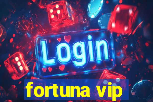 fortuna vip