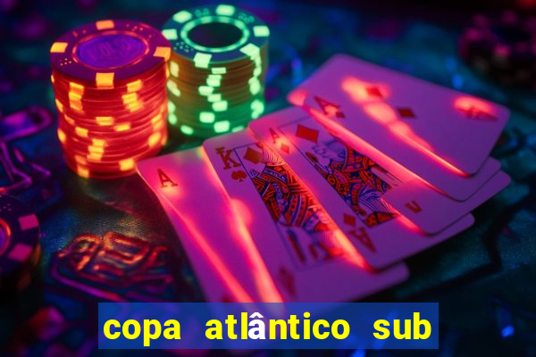 copa atlântico sub 19 2024 tabela